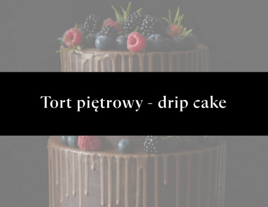 Kurs VOD: Tort piętrowy - drip cake