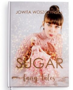 książka Jowity Woszczyńskiej sugar fairy tales